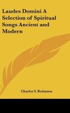 Laudes Domini A Selection of Spiritual Songs Ancient and Modern