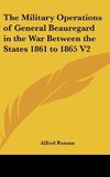 The Military Operations of General Beauregard in the War Between the States 1861 to 1865 V2