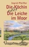 Die Köchin oder Die Leiche im Moor