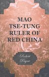 Mao Tse-Tung Ruler of Red China