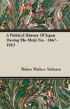 A Political History of Japan During the Meiji Era - 1867-1912