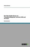 Die Oder-Neiße-Grenze als 'Freundschaftsgrenze' zwischen DDR und VR Polen