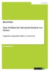 Zum Problem der Interpretierbarkeit von Filmen