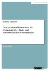 Entrepreneurial Orientation als Erfolgsfaktor bei Klein- und Mittelständischen Unternehmen