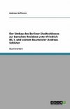 Der Umbau des Berliner Stadtschlosses zur barocken Residenz unter Friedrich III./ I. und seinem Baumeister Andreas Schlüter