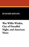 Wee Willie Winkie, City of Dreadful Night, and American Notes