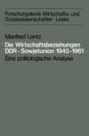 Die Wirtschaftsbeziehungen DDR - Sowjetunion 1945-1961