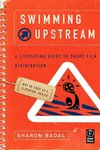 Badal, S: Swimming Upstream: A Lifesaving Guide to Short Fil