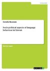 Socio-political aspects of language behaviour in Taiwan