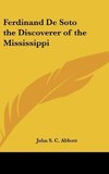 Ferdinand De Soto the Discoverer of the Mississippi