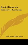 Daniel Boone the Pioneer of Kentucky