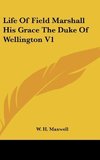 Life Of Field Marshall His Grace The Duke Of Wellington V1