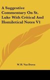 A Suggestive Commentary On St. Luke With Critical And Homiletical Notes V1