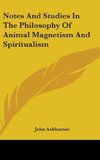 Notes And Studies In The Philosophy Of Animal Magnetism And Spiritualism