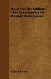 Music for the Millions - The Encyclopedia of Musical Masterpieces