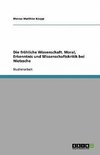 Die fröhliche Wissenschaft. Moral, Erkenntnis und Wissenschaftskritik bei Nietzsche