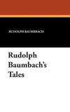 Rudolph Baumbach's Tales