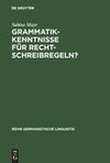 Grammatikkenntnisse für Rechtschreibregeln?