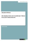 Die dunklen Seiten der Gesellschaft  - Michel Foucaults Diskurstheorie