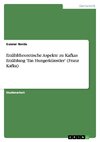 Erzähltheoretische Aspekte zu Kafkas Erzählung 'Ein Hungerkünstler' (Franz Kafka)