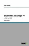 Medien als Waffe - Zum Verhältnis von Medien und Terrorismus nach dem Irak-Krieg 2003