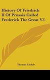 History Of Friedrich II Of Prussia Called Frederick The Great V3