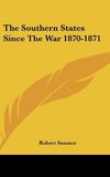 The Southern States Since The War 1870-1871