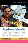 Stoll, D: Rigoberta Menchu and the Story of All Poor Guatema