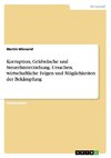 Korruption, Geldwäsche und Steuerhinterziehung. Ursachen, wirtschaftliche Folgen und Möglichkeiten der Bekämpfung