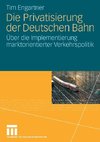 Die Privatisierung der Deutschen Bahn