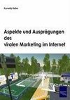 Aspekte und Ausprägungen des viralen Marketing im Internet