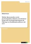 Welche ökonomischen sowie psychologischen Chancen und Probleme bringt eine Nachfolgeregelung für die Führung von Familienunternehmen mit sich?