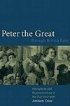 Peter the Great Through British Eyes