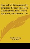 Journal Of Discourses By Brigham Young, His Two Counsellors, The Twelve Apostles, And Others V11