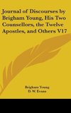 Journal Of Discourses By Brigham Young, His Two Counsellors, The Twelve Apostles, And Others V17