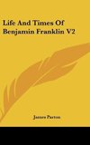 Life And Times Of Benjamin Franklin V2