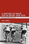 Dimeo, P: History of Drug Use in Sport: 1876 - 1976