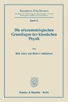 Die erkenntnislogischen Grundlagen der klassischen Physik.