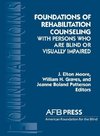 Foundations of Rehabilitation Counseling with Persons Who Are Blind or Visually Impaired