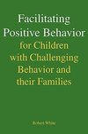 Facilitating Positive Behavior for Children with Challenging Behavior and Their Families