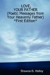 LOVE, YOUR FATHER (Poetic Messages from Your Heavenly Father) *First Edition*