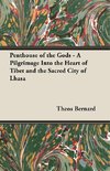 Penthouse of the Gods - A Pilgrimage into the Heart of Tibet and the Sacred City of Lhasa