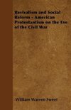 Revivalism and Social Reform - American Protestantism on the Eve of the Civil War