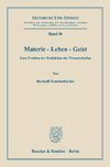 Materie - Leben - Geist.