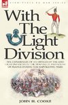 With the Light Division: the Experiences of an Officer of the 43rd Light Infantry in the Peninsula and South of France During the Napoleonic Wa