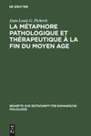 La Métaphore pathologique et thérapeutique à la fin du Moyen Age