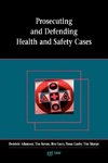 Prosecuting and Defending Health and Safety Cases