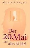 Der 20. Mai oder alles ist jetzt