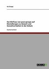 Der Einfluss von peer-groups auf Einstellungen zu Gewalt und  Gewaltverhalten in der Schule