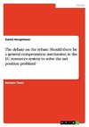 The debate on the rebate: Should there be a general compensation mechanism in the EU resources system to solve the net position problem?